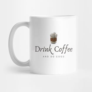 Drink coffee and do good Mug